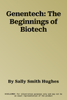 Genentech: The Beginnings of Biotech