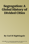 Segregation: A Global History of Divided Cities