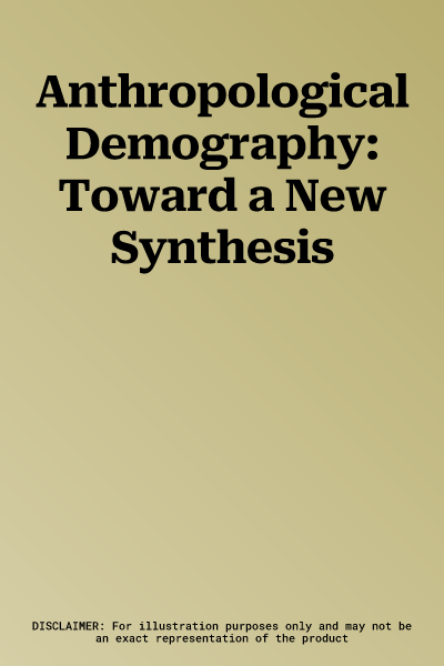 Anthropological Demography: Toward a New Synthesis