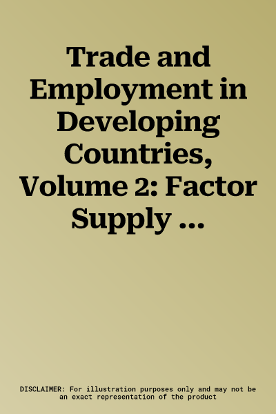 Trade and Employment in Developing Countries, Volume 2: Factor Supply and Substitution