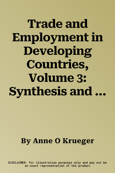 Trade and Employment in Developing Countries, Volume 3: Synthesis and Conclusions