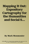 Mapping It Out: Expository Cartography for the Humanities and Social Sciences