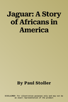 Jaguar: A Story of Africans in America