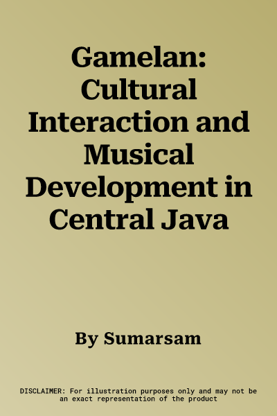 Gamelan: Cultural Interaction and Musical Development in Central Java