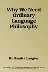 Why We Need Ordinary Language Philosophy