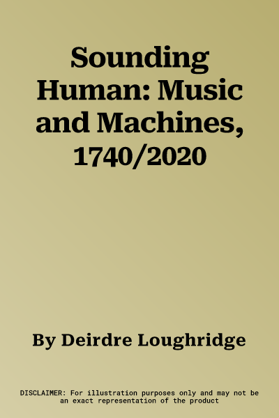 Sounding Human: Music and Machines, 1740/2020