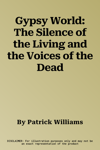 Gypsy World: The Silence of the Living and the Voices of the Dead