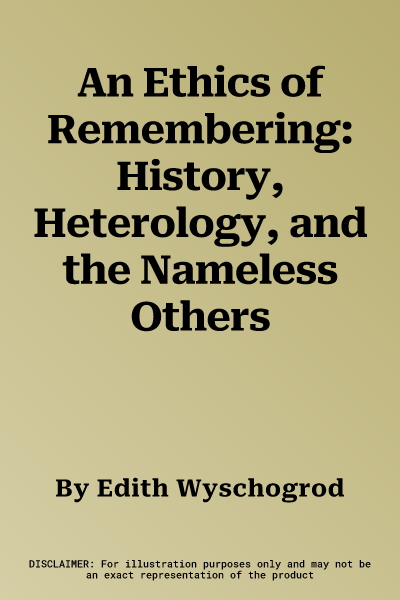 An Ethics of Remembering: History, Heterology, and the Nameless Others