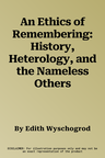 An Ethics of Remembering: History, Heterology, and the Nameless Others