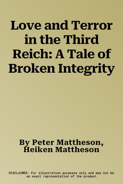 Love and Terror in the Third Reich: A Tale of Broken Integrity