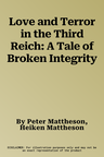 Love and Terror in the Third Reich: A Tale of Broken Integrity