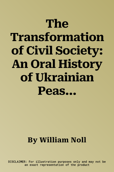 The Transformation of Civil Society: An Oral History of Ukrainian Peasant Culture, 1920s to 1930s