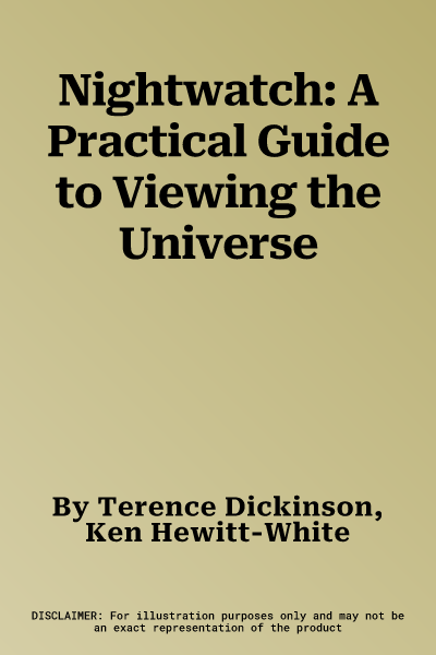 Nightwatch: A Practical Guide to Viewing the Universe