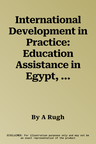 International Development in Practice: Education Assistance in Egypt, Pakistan, and Afghanistan (2012)