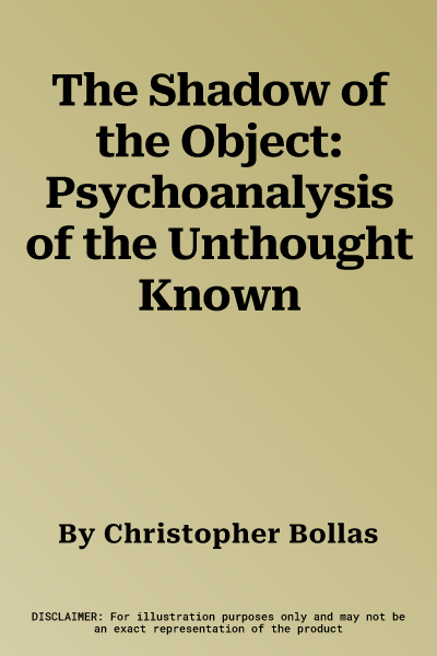 The Shadow of the Object: Psychoanalysis of the Unthought Known