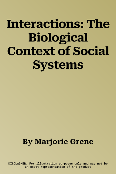 Interactions: The Biological Context of Social Systems