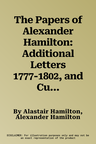 The Papers of Alexander Hamilton: Additional Letters 1777-1802, and Cumulative Index, Volumes I-XXVII