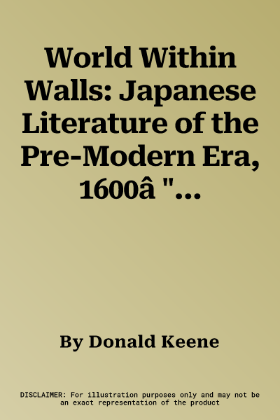 World Within Walls: Japanese Literature of the Pre-Modern Era, 1600â "1867 (Revised)