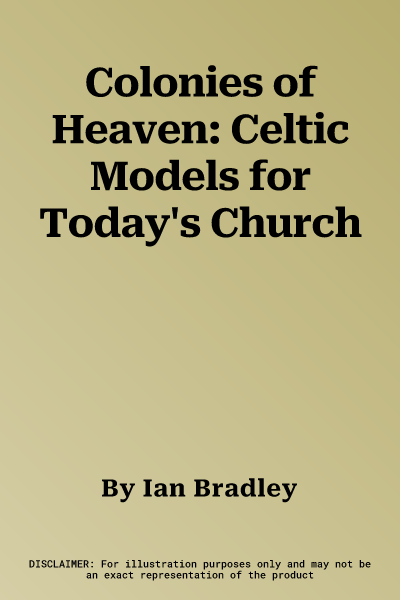 Colonies of Heaven: Celtic Models for Today's Church