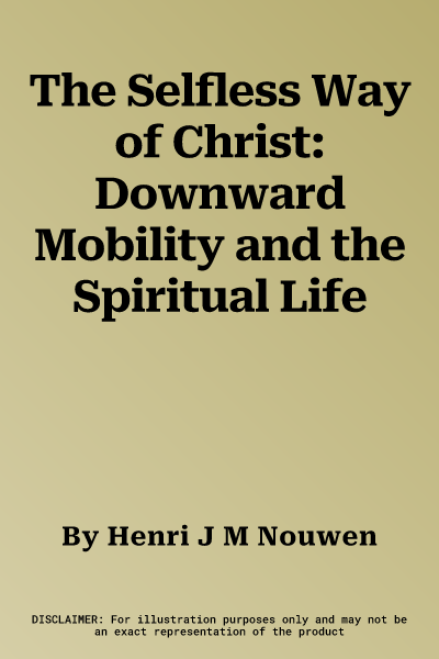 The Selfless Way of Christ: Downward Mobility and the Spiritual Life