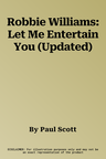 Robbie Williams: Let Me Entertain You (Updated)