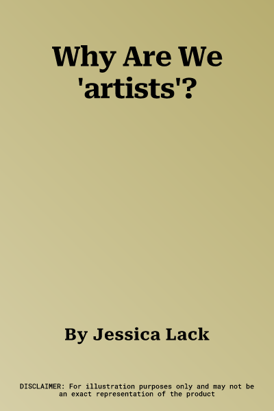 Why Are We 'artists'?