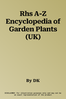 Rhs A-Z Encyclopedia of Garden Plants (UK)