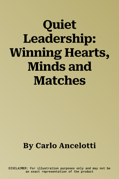 Quiet Leadership: Winning Hearts, Minds and Matches