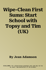 Wipe-Clean First Sums: Start School with Topsy and Tim (UK)