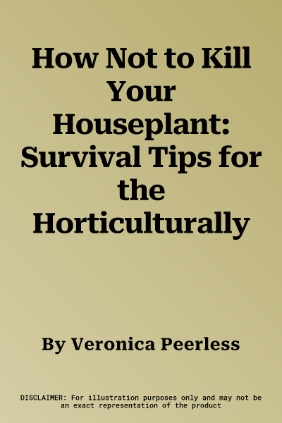 How Not to Kill Your Houseplant: Survival Tips for the Horticulturally