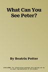 What Can You See Peter?