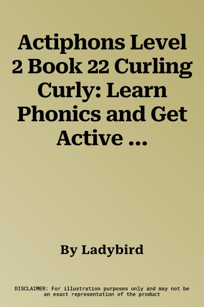 Actiphons Level 2 Book 22 Curling Curly: Learn Phonics and Get Active with Actiphons!