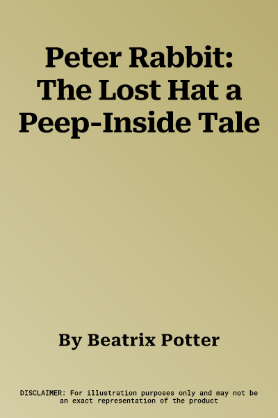 Peter Rabbit: The Lost Hat a Peep-Inside Tale