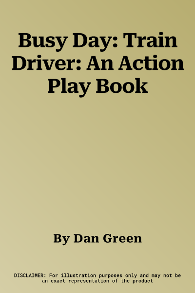 Busy Day: Train Driver: An Action Play Book