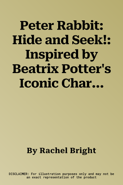 Peter Rabbit: Hide and Seek!: Inspired by Beatrix Potter's Iconic Character