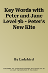 Key Words with Peter and Jane Level 9b - Peter's New Kite