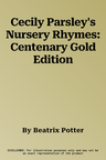 Cecily Parsley's Nursery Rhymes: Centenary Gold Edition