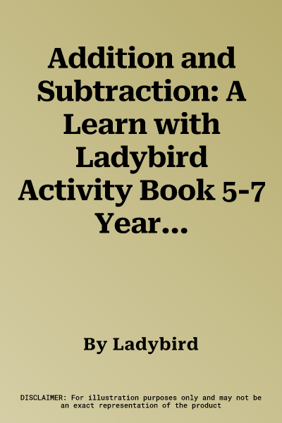 Addition and Subtraction: A Learn with Ladybird Activity Book 5-7 Years: Ideal for Home Learning (Ks1)