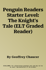 Penguin Readers Starter Level: The Knight's Tale (ELT Graded Reader)