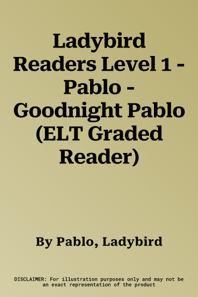 Ladybird Readers Level 1 - Pablo - Goodnight Pablo (ELT Graded Reader)