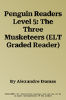 Penguin Readers Level 5: The Three Musketeers (ELT Graded Reader)