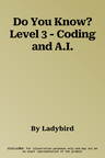 Do You Know? Level 3 - Coding and A.I.