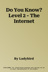 Do You Know? Level 2 - The Internet