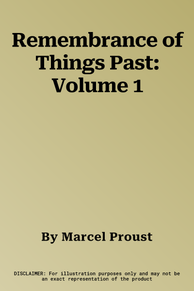 Remembrance of Things Past: Volume 1