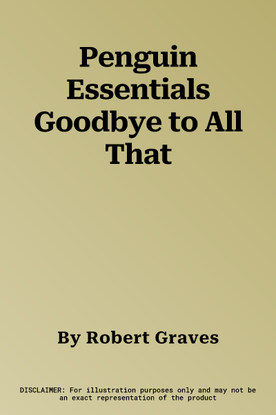 Penguin Essentials Goodbye to All That