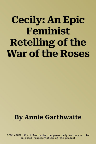 Cecily: An Epic Feminist Retelling of the War of the Roses