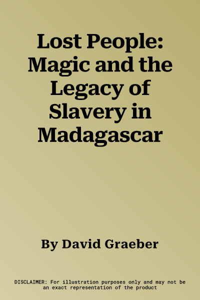 Lost People: Magic and the Legacy of Slavery in Madagascar