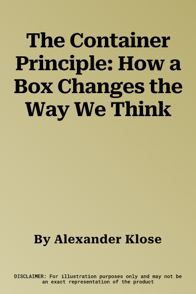 The Container Principle: How a Box Changes the Way We Think