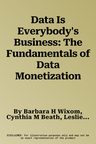 Data Is Everybody's Business: The Fundamentals of Data Monetization