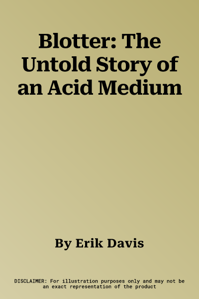 Blotter: The Untold Story of an Acid Medium